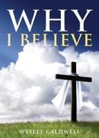 Why I Believe 154307037X Book Cover