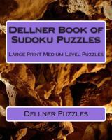 Dellner Book of Sudoku Puzzles: Large Print Medium Level Puzzles 1477418938 Book Cover