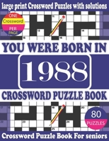 You Were Born in 1988: Crossword Puzzle Book: Crossword Games for Puzzle Fans & Exciting Crossword Puzzle Book for Adults With Solution B0943ZWSP9 Book Cover