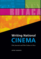 Writing National Cinema: Film Journals and Film Culture in Peru 1584657766 Book Cover