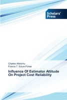 Influence of Estimator Attitude on Project Cost Reliability 3639661192 Book Cover