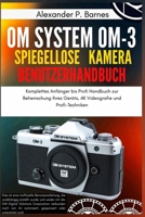 OM System OM-3 Spiegellose Kamera Benutzerhandbuch: Komplettes Anfänger bis Profi Handbuch zur Beherrschung Ihres Geräts, 4K Videografie und Profi-Techniken (German Edition) B0FR2XS1QZ Book Cover