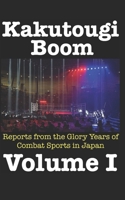 Kakutougi Boom: Reports from the Glory Years of Combat Sports in Japan: Volume I B0DR79PZ12 Book Cover