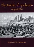 BATTLE OF SPICHEREN, THE: August 1870 1874622442 Book Cover
