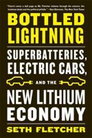 Bottled Lightning: Superbatteries, Electric Cars, and the New Lithium Economy 0809030640 Book Cover