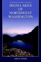 A Fisherman's Guide to Selected High Lakes of Northwest Washington 1598583123 Book Cover