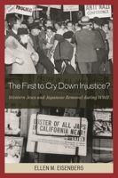 The First to Cry Down Injustice?: Western Jews and Japanese Removal During WWII 0739113828 Book Cover