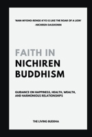 Faith in Nichiren Buddhism-Guidance on Happiness, Health, Wealth, and Harmonious Relationships B0CJH7Q64X Book Cover