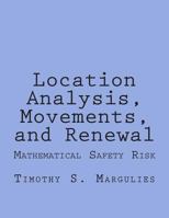 Location Analysis, Movements, and Renewal: Mathematical Safety-Risk and Dynamics 1491080043 Book Cover