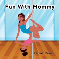 Fun With Mommy: Childrens Book- Pole Dance Fun and Fitness for Mommy and Me B09MC4G8KZ Book Cover