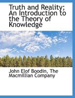 Truth and Reality: An Introduction to the Theory of Knowledge 1016148712 Book Cover