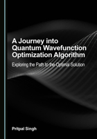 A Journey into Quantum Wavefunction Optimization Algorithm: Exploring the Path to the Optimal Solution 1036454983 Book Cover