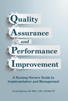 Quality Assurance and Performance Improvement: A Nursing Home’s Guide to Implementation and Management 1615693572 Book Cover