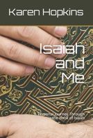 Isaiah and Me: A Personal Guide to the Book of Isaiah 1689146206 Book Cover