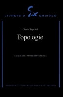 Topologie: Exercices et problèmes corrigés (HR.LIVRET.EXERC) (French Edition) 2705662812 Book Cover