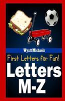 First Letters for Fun! Letters M-Z 1490963030 Book Cover