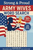 Strong & Proud - Army Wives Word Search: Relaxing and Fun Puzzles for Everyone with Easy Read Print about the lives of Wives of Army Personnel, Fun, ... - Gift for Vacations, Holidays and Free Time 1969471018 Book Cover