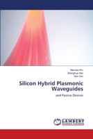 Silicon Hybrid Plasmonic Waveguides: and Passive Devices 3846523011 Book Cover