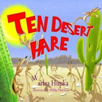 Ten Desert Hare: A childrens science and counting lesson about habitats 1530524644 Book Cover