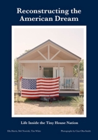 Reconstructing the American Dream: Life Inside the Tiny House Nation 1835952003 Book Cover