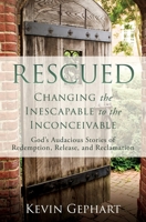 Rescued: Changing the Inescapable to the Inconceivable 1662826931 Book Cover