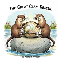 The Great Clam Rescue: A Children’s Picture Book for Ages 3–8 About Teamwork and Responsibility B0GPQGXB9F Book Cover
