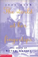 The World At Her Fingertips: Story Of Helen Keller, The 0590907158 Book Cover