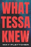 What Tessa Knew: A Novel B0C87SBYJJ Book Cover