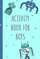 Activity Book For Boys: Fun Filled prompted notebook | Homeschooling | Road Trip Activity | Gift For Kids | Birthday | Summer Camp | Mazes | Dot To Dot | Word Search 1652385487 Book Cover
