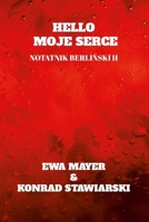 Hello Moje Serce: Notatnik BerliNski II (Polish Edition) 1326517805 Book Cover