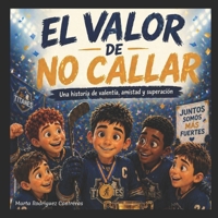 El valor de no callar: Una historia sobre la AMISTAD y el RESPETO (Spanish Edition) B0GZWRG32H Book Cover