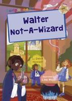 Walter Not-A-Wizard: (Gold Early Reader) 1848868588 Book Cover