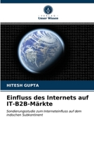 Einfluss des Internets auf IT-B2B-Märkte: Sondierungsstudie zum Interneteinfluss auf dem indischen Subkontinent 6203540269 Book Cover
