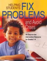 Helping Students Fix Problems and Avoid Crises: An Easy-to-Use Intervention Resource for Grades 1-4 1412904706 Book Cover
