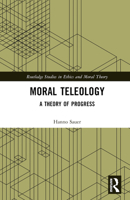 Moral Teleology: A Theory of Progress 1032451807 Book Cover