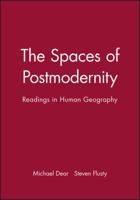 The Spaces of Postmodernity: Readings in Human Geography 0631217827 Book Cover
