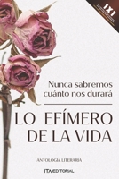 Lo efímero de la vida: Nunca sabremos cuánto nos durará B09L91L88D Book Cover
