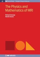 The Physics and Mathematics of MRI (IOP Concise Physics) 1681740044 Book Cover