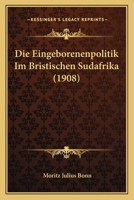 Die Eingeborenenpolitik Im Bristischen Südafrika 1021748218 Book Cover