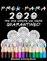 Pre-K Para 2020 The One Where We Were Quarantined Mandala Coloring Book: Funny Graduation School Day Class of 2020 Coloring Book for Pre-K Para B089TXGQBH Book Cover
