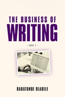 The Business Of Writing (The Business Of Writing - Part 1) 9785996522 Book Cover