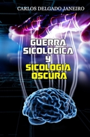 Guerra Psicológica y Psicología Oscura B08GVGCSCR Book Cover
