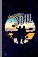 Free Your Soul: Kayaking Gift For Men And Women (6x9) Dot Grid Notebook To Write In 1089247915 Book Cover