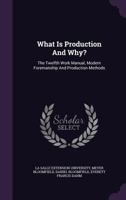 What Is Production and Why?: The Twelfth Work Manual, Modern Foremanship and Production Methods 1174516917 Book Cover