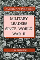 Military Leaders Since World War II (American Profiles) 0816026068 Book Cover