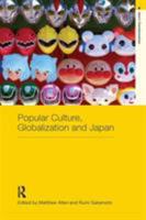 Popular Culture, Globalization and Japan 041544795X Book Cover