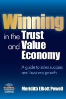 Winning in the Trust and Value Economy: A Guide to Sales Success and Business Growth 1906403961 Book Cover