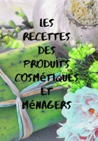 Les recettes des produits cosm�tiques et m�nagers: Mon carnet des recettes naturelles et cosm�tiques - 100 Recettes � Compl�ter - meilleurs id�e de Cadeau Pour les filles et les Femmes - Format (17,78 B084QL4599 Book Cover