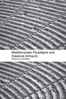 Mediterranean Paradigms and Classical Antiquity 041556834X Book Cover