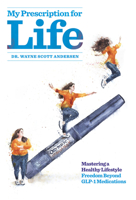 My Prescription for Life: Mastering a Healthy Lifestyle, Freedom Beyond GLP-1 Medications B0FSVTQN9F Book Cover